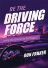 Be the Driving Force : Leading Your School on the Road to Equity(Principals either drive school equity or tap the brakes on it. Which kind of leader are you?) - eBook