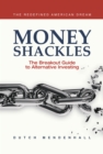 Money Shackles : The Breakout Guide to Alternative Investing - eBook