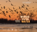Wings Over Water : The Vital Magic of North America’s Prairie Wetlands - Book