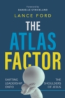 The Atlas Factor : Shifting Leadership Onto the Shoulders of Jesus - eBook