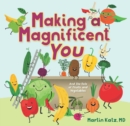 Making a Magnificent You : And the Role of Fruits and Vegetables - Book