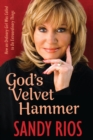 God's Velvet Hammer : How an Ordinary Girl Was Called to Do Extraordinary Things - Book