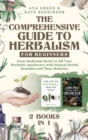 The Comprehensive Guide to Herbalism for Beginners : (2 Books in 1) Grow Medicinal Herbs to Fill Your Herbalist Apothecary with Natural Herbal Remedies and Plant Medicine - Book