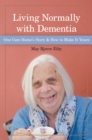 Living Normally with Dementia : One Care Home's Story and How to Make It Yours - eBook