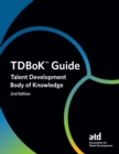 TDBoK(TM) Guide : Talent Development Body of Knowledge - eBook