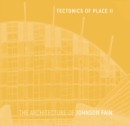 Tectonics of Place II : The Architecture of Johnson Fain - Book