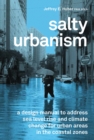 Salty Urbanism : a design manual to address sea level rise and climate change for urban areas in the coastal zones - Book