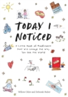 Today I Noticed : A Little Book of Mindfulness that Will Change the Way You See the World - Book
