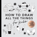 All the Things: How to Draw Books for Kids with Cars, Unicorns, Dragons, Cupcakes, and More (Mini) - Book