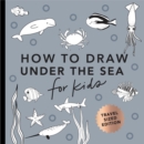 Under the Sea: How to Draw Books for Kids with Dolphins, Mermaids, and Ocean Animals (Mini) - Book