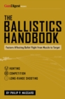 The Ballistics Handbook : Factors Affecting Bullet Flight from Muzzle to Target - eBook
