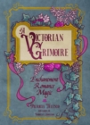 A Victorian Grimoire : Enchantment, Romance, Magic - Book