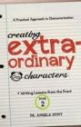 Creating Extraordinary Characters : A Practical Approach to Characterization - eBook