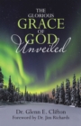 The Glorious Grace of God Unveiled - eBook