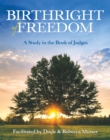 Birthright of Freedom : A Study in the Book of Judges - eBook