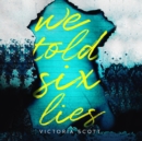 We Told Six Lies - eAudiobook