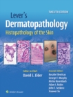 Lever's Dermatopathology : Histopathology of the Skin - eBook