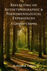 Reflecting on Autoethnographic and Phenomenological Experiences : A Caregiver's Journey - Book