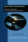 Space With A Private View : A Primer on Commercial Earth Observation & Remote Sensing - eBook
