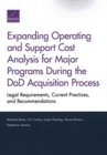 Expanding Operating and Support Cost Analysis for Major Programs During the Dod Acquisition Process : Legal Requirements, Current Practices, and Recommendations - Book