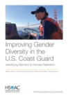 Improving Gender Diversity in the U.S. Coast Guard : Identifying Barriers to Female Retention - Book
