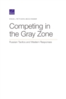 Competing in the Gray Zone : Russian Tactics and Western Responses - Book