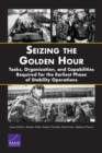 Seizing the Golden Hour : Tasks, Organization, and Capabilities Required for the Earliest Phase of Stability Operations - Book