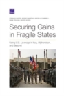 Securing Gains in Fragile States : Using U.S. Leverage in Iraq, Afghanistan, and Beyond - Book