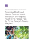 Assessing Health and Human Services Needs to Support an Integrated Health in All Policies Plan for Prince George's County, Maryland - Book