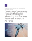 Developing Operationally Relevant Metrics for Measuring and Tracking Readiness in the U.S. Air Force - Book