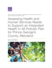 Assessing Health and Human Services Needs to Support an Integrated Health in All Policies Plan for Prince George's County, Maryland - Book