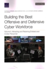Building the Best Offensive and Defensive Cyber Workforce : Attracting and Retaining Enlisted and Civilian Personnel - Book