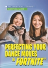 Perfecting Your Dance Moves in Fortnite(R) - eBook