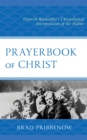 Prayerbook of Christ : Dietrich Bonhoeffer’s Christological Interpretation of the Psalms - Book