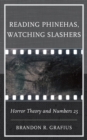 Reading Phinehas, Watching Slashers : Horror Theory and Numbers 25 - Book
