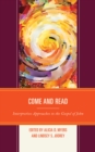 Come and Read : Interpretive Approaches to the Gospel of John - Book