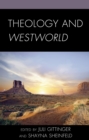 Theology and Westworld - Book