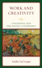 Work and Creativity : A Philosophical Study from Creation to Postmodernity - eBook