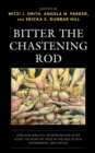 Bitter the Chastening Rod : Africana Biblical Interpretation after Stony the Road We Trod in the Age of BLM, SayHerName, and MeToo - eBook