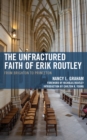 Unfractured Faith of Erik Routley : From Brighton to Princeton - eBook