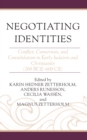 Negotiating Identities : Conflict, Conversion, and Consolidation in Early Judaism and Christianity (200 BCE–600 CE) - Book