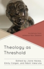 Theology as Threshold : Invitations from Aotearoa New Zealand - eBook
