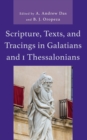 Scripture, Texts, and Tracings in Galatians and 1 Thessalonians - Book
