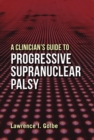 A Clinician's Guide to Progressive Supranuclear Palsy - Book