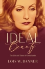Ideal Beauty : The Life and Times of Greta Garbo - Book
