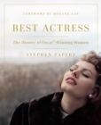 Best Actress : The History of Oscar®-Winning Women - Book
