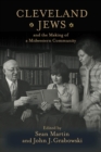 Cleveland Jews and the Making of a Midwestern Community - Book