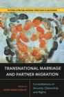 Transnational Marriage and Partner Migration : Constellations of Security, Citizenship, and Rights - Book