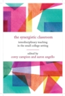 The Synergistic Classroom : Interdisciplinary Teaching in the Small College Setting - Book