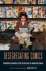 Desegregating Comics : Debating Blackness in the Golden Age of American Comics - Book